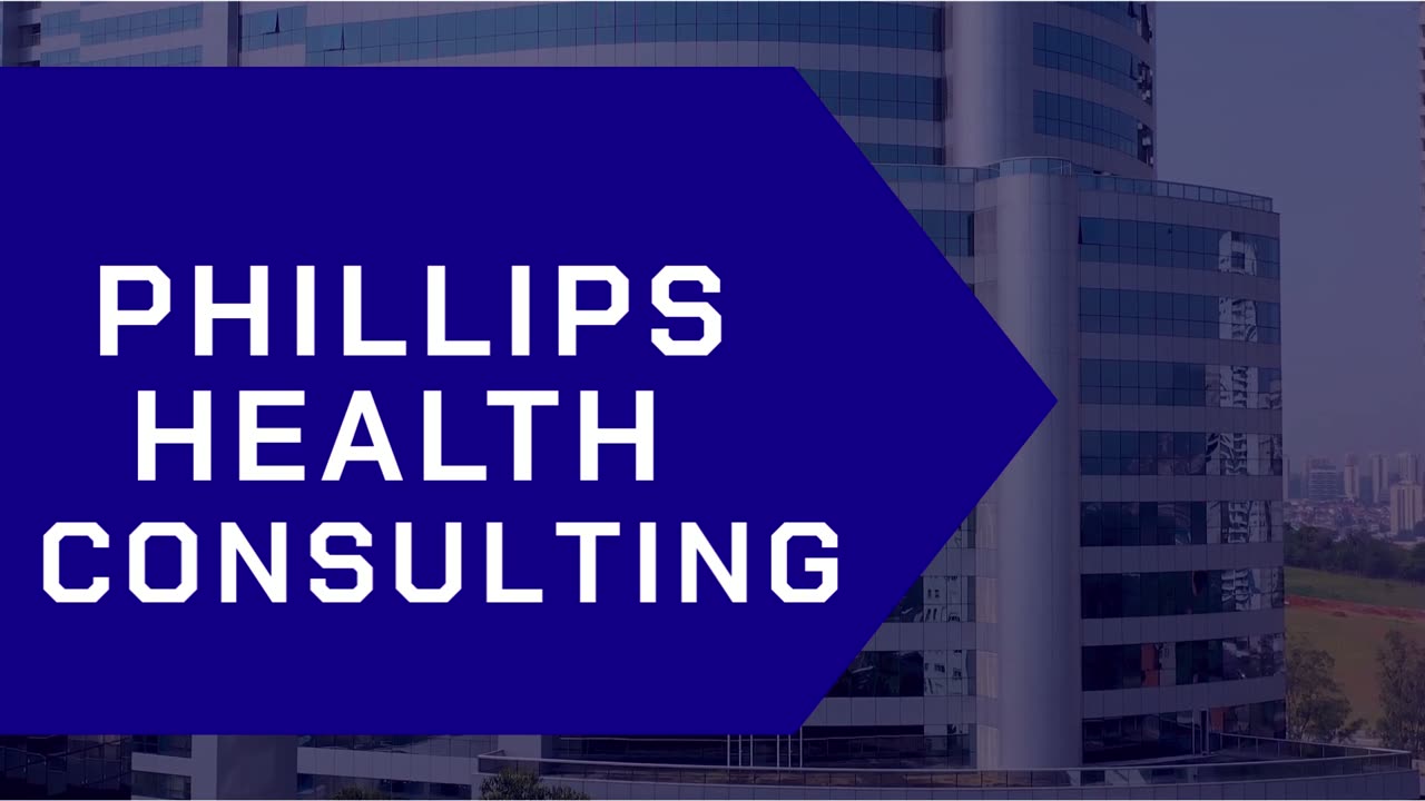 Phillips Health Consulting title card over a modern medical office building